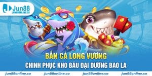 Bắn cá Long Vương - Chinh phục kho báu đại dương bao la