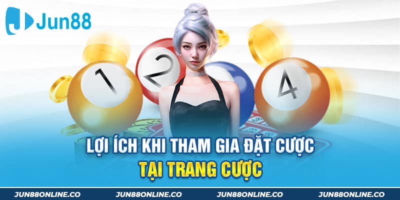 Lợi ích khi tham gia đặt cược tại trang cược