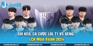 Soi Kèo, Cá Cược LoL T1 vs GenG, LCK Mùa Xuân 2024
