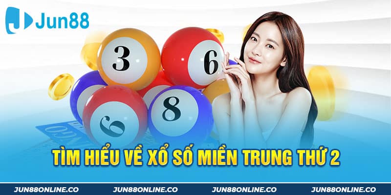 Tìm hiểu về xổ số miền Trung thứ 2