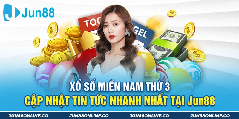 Xổ số miền Nam thứ 3 - Cập nhật tin tức nhanh nhất tại Jun88